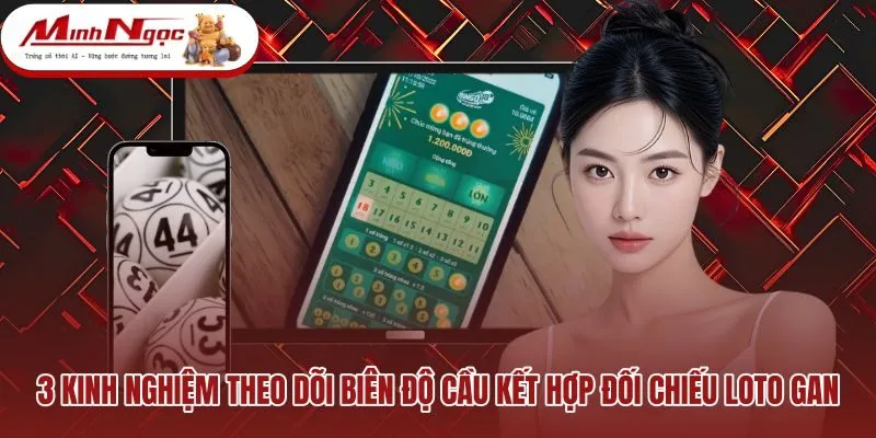 3-kinh-nghiem-theo-doi-bien-do-cau-ket-hop-doi-chieu-loto-gan Kinh nghiệm đối chiếu loto gan kết hợp theo dõi nhịp cầu
