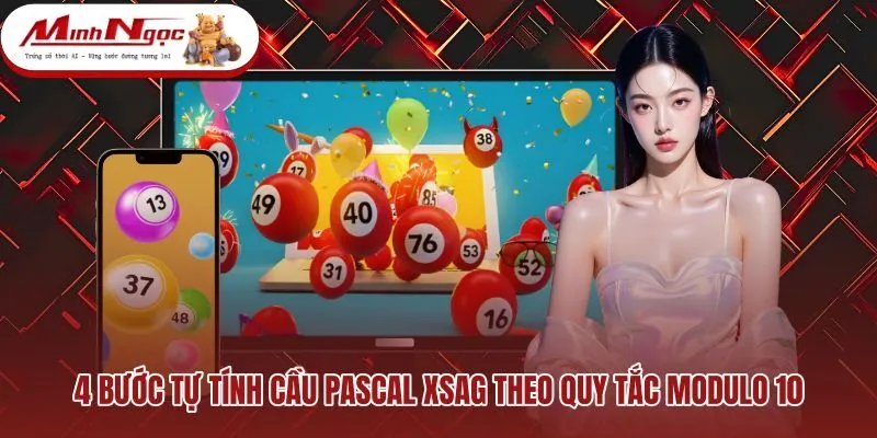 4-buoc-tu-tinh-cau-pascal-xsag-theo-quy-tac-modulo-10 Quy trình cộng dồn dãy số theo quy tắc Modulo 10