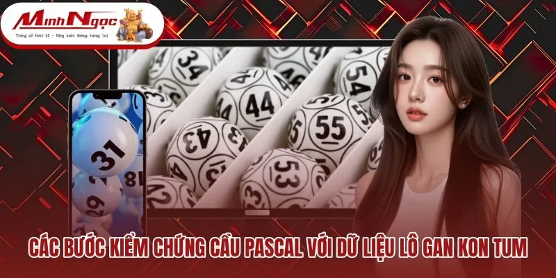 cac-buoc-kiem-chung-cau-pascal-voi-du-lieu-lo-gan-kon-tum Các bước đối chiếu dữ liệu loto khan cùng nhịp rơi