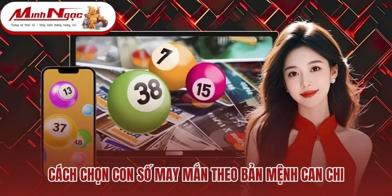 cach-chon-con-so-may-man-theo-ban-menh-can-chi Con số may mắn hôm nay hòa hợp ngũ hành bản mệnh