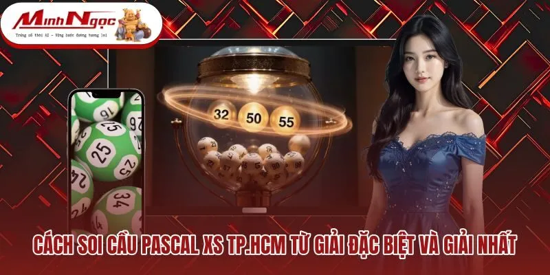 Quy trình soi cầu Pascal XS TP.HCM qua hai giải cao nhất