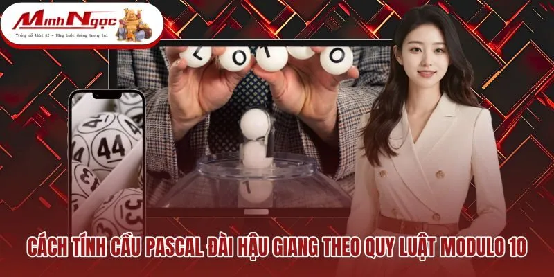 cach-tinh-cau-pascal-dai-hau-giang-theo-quy-luat-modulo-10 Quy tắc cộng dồn modulo mười lấy hàng đơn vị chuẩn xác