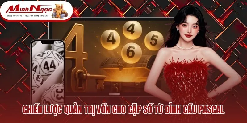 chien-luoc-quan-tri-von-cho-cap-so-tu-dinh-cau-pascal Phân bổ tiền cược khi soi cầu Pascal XSMN an toàn