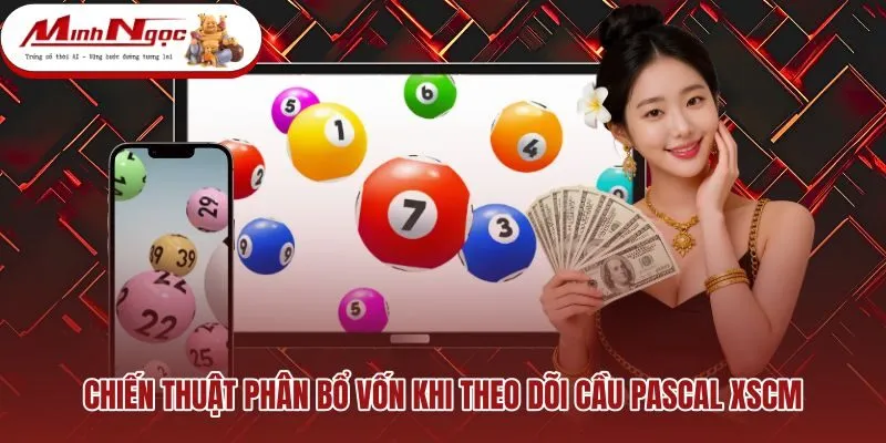 chien-thuat-phan-bo-von-khi-theo-doi-cau-pascal-xscm Kế hoạch phân chia tiền vé hợp lý qua từng kỳ quay