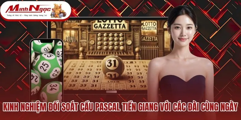 kinh-nghiem-doi-soat-cau-pascal-tien-giang-voi-cac-dai-cung-ngay Phương pháp đối soát độc lập giữa các lồng quay Chủ Nhật