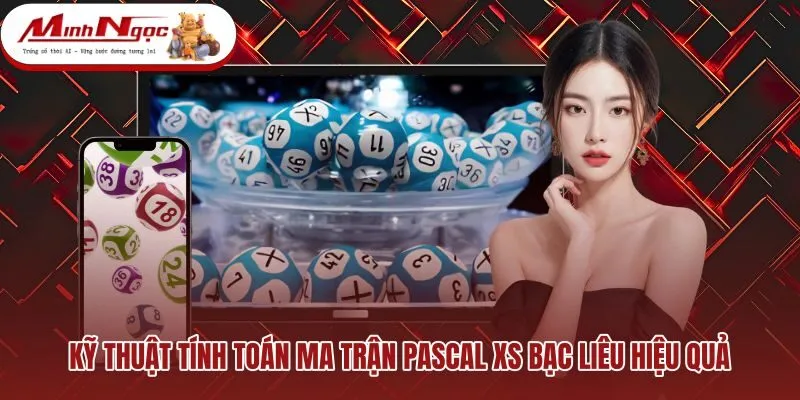 ky-thuat-tinh-toan-ma-tran-pascal-xs-bac-lieu-hieu-qua Quy trình cộng dồn ma trận và xử lý nhịp cầu kép