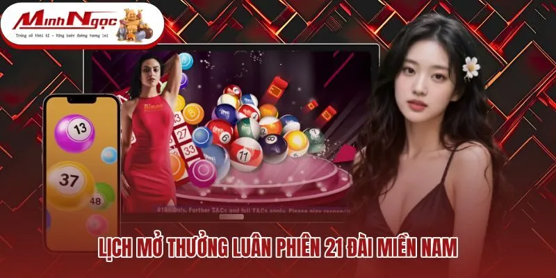 lich-mo-thuong-luan-phien-21-dai-mien-nam Lịch mở thưởng 21 đài phục vụ phân tích XSMN chuẩn xác