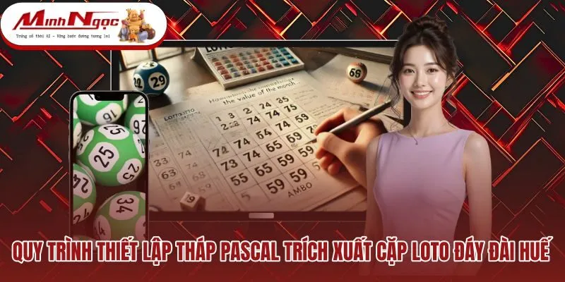 quy-trinh-thiet-lap-thap-pascal-trich-xuat-cap-loto-day-dai-hue Bảng đối soát nhịp cầu Pascal Trà Vinh qua các kỳ quay