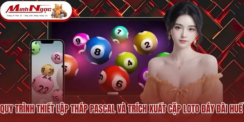 quy-trinh-thiet-lap-thap-pascal-va-trich-xuat-cap-loto-day-dai-hue Quy trình dựng tháp Pascal trích xuất cặp số đáy đài Huế