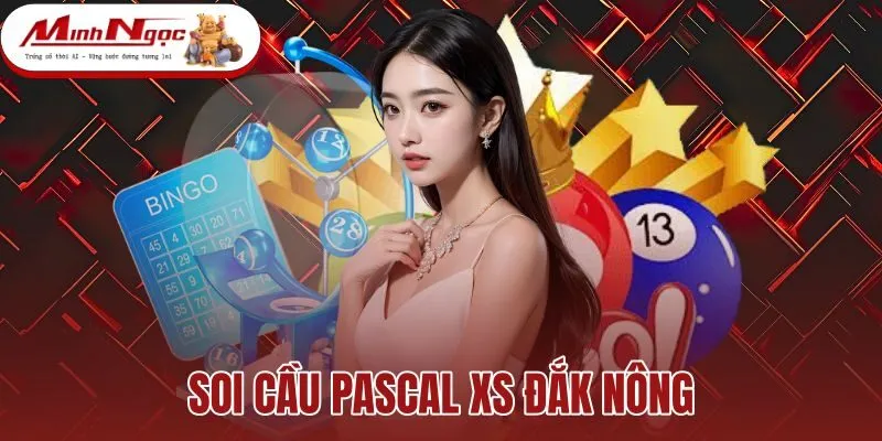 Soi Cầu Pascal XS Đắk Nông - Ma Trận Loto Chuẩn Xác