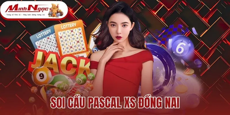 Soi Cầu Pascal XS Đồng Nai - Ma Trận Tháp Số Chuẩn Xác