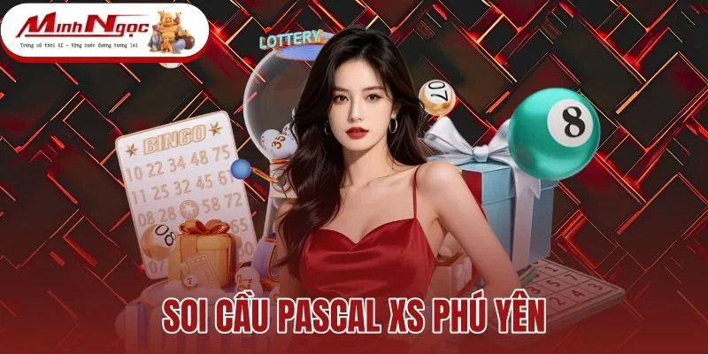 Soi Cầu Pascal XS Phú Yên - Thống Kê Cặp Số Chuẩn Xác