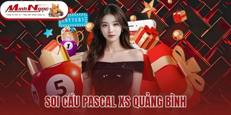 Soi Cầu Pascal XS Quảng Bình | Ma Trận Chốt Bạch Thủ