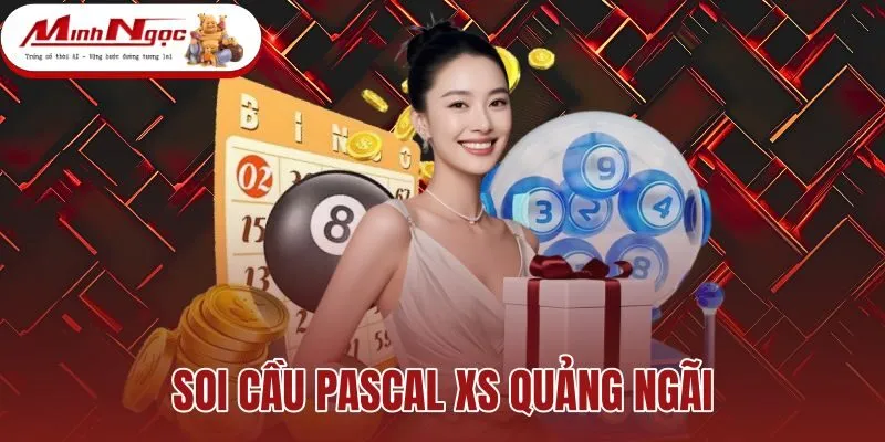 Soi Cầu Pascal XS Quảng Ngãi - Cặp Song Thủ Đỉnh Tháp